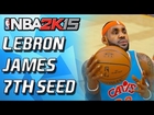 NBA 2K15 MyTeam - LEBRON JAMES IS TOO GOOD! - NBA 2K15 MyTeam 7th Seed!