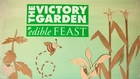 The Victory Garden's Edible Feast TRAILER