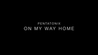 Pentatonix - On My Way Home - Trailer