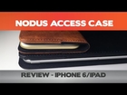 Nodus Access Case Review - iPhone 6 & iPad