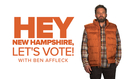 Hey New Hampshire, Let's Vote! with Ben Affleck