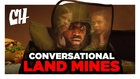 Disarming Conversational Land Mines