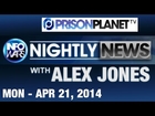 INFOWARS Nightly News: with David Knight Monday April 21 2014: Plus Special Reports