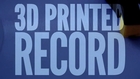 3D Printed Record