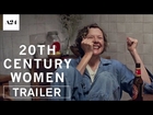 20th Century Women | Official Trailer HD | A24
