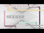 How To Grow African American Hair Long review and risk free download