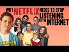Why Netflix Needs To Stop Listening To The Internet