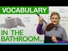 Learn English vocabulary in the BATHROOM :)