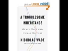 Nicholas Wade Interview - A Troublesome Inheritance: Genes, Race and Human History