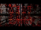 Meatball Machine Trailer