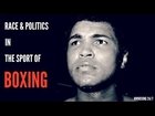THE FIGHT GAME | RACE & POLITICS IN THE SPORT OF BOXING