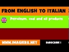 How to say Petroleum, coal and oil products in Italian