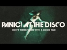 Panic! At The Disco: Don't Threaten Me With A Good Time [OFFICIAL VIDEO]