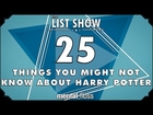 25 Things You Might Not Know about Harry Potter - mental_floss List Show (Ep. 230)