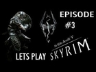 Let's Play!: Skyrim #3- The Elder Knowledge. Part 2