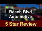 Beach Blvd Automotive Jacksonville          Outstanding           Five Star Review by Faye M.