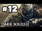 Dark Souls 2 Walkthrough PART 12 - Double Trouble!! Let's Play Gameplay Playthrough (360/PS3/PC HD)
