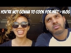 You're Not Gonna Cook For ME? - Vlog