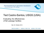 Ted Castro-Santos: Evaluating the effectiveness of fish passage facilities