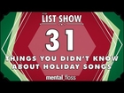 31 Things You Didn't Know about Holiday Songs - mental_floss - List Show (Ep. 239)