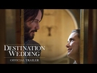 DESTINATION WEDDING: OFFICIAL TRAILER - Keanu Reeves, Winona Ryder Movie - August 24 In Theaters