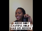 KAREN'S BODY BEAUTIFUL HOLD IT HAIR GEL REVIEW | itsmeladyg