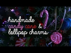 DIY: Handmade Candy Cane & Lollipop Charms (w/ Polymer Clay)