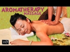 Aromatherapy Massage Techniques - Back Massage - Thai Massage With Aromatherapy