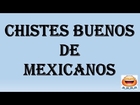 Los mejores chistes cortos de mexicanos - Humor y buenos chistes.