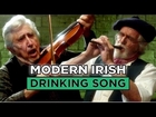 The Modern Irish Drinking Song