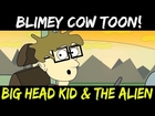 Big Head Kid & the Alien | BLIMEY COW TOONS