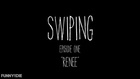 Swiping, Episode One “Renee”
