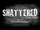 The Final Mammar - Shattered P5 - Rabbi Manis Friedman