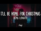 Demi Lovato - I'll Be Home For Christmas (Lyrics)