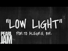 Low Light - Live in Porto Alegre, Brazil (11/11/2011) - Pearl Jam Bootleg