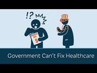 Government Can't Fix Healthcare