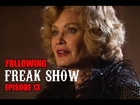 Following Freak Show Video Podcast: Episode 13 - “Curtain Call”