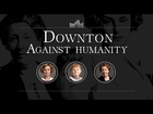 The ladies of Downton Abbey play Cards Against Humanity