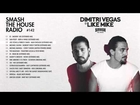 Dimitri Vegas & Like Mike - Smash The House Radio #142