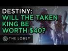 Will Destiny's Taken King Expansion Be Worth $40? - The Lobby