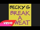Becky G - Break A Sweat (Audio)
