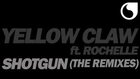 Yellow Claw  Ft. Rochelle - Shotgun (Quintino Remix Edit)
