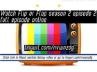 watch Flip or Flop season 2 episode 2 full episode online