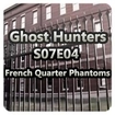 Ghost Hunters S07E04 - French Quarter Phantoms